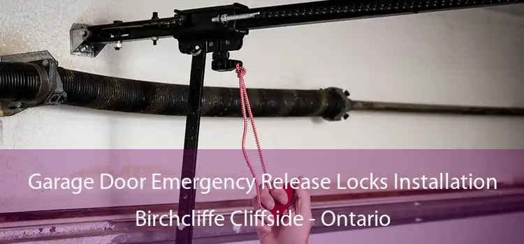 Garage Door Emergency Release Locks Installation Birchcliffe Cliffside - Ontario