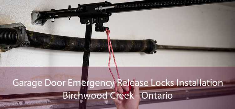 Garage Door Emergency Release Locks Installation Birchwood Creek - Ontario