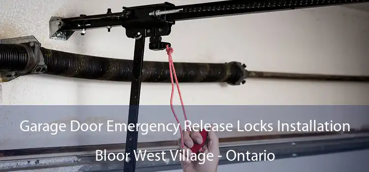 Garage Door Emergency Release Locks Installation Bloor West Village - Ontario