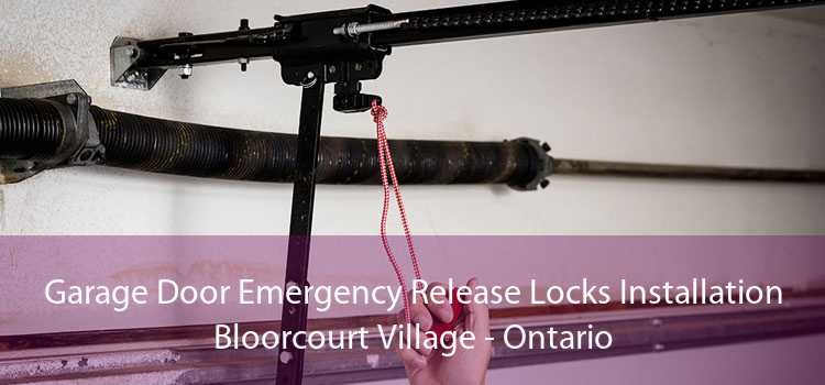 Garage Door Emergency Release Locks Installation Bloorcourt Village - Ontario