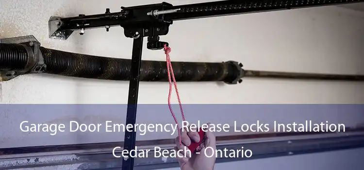 Garage Door Emergency Release Locks Installation Cedar Beach - Ontario