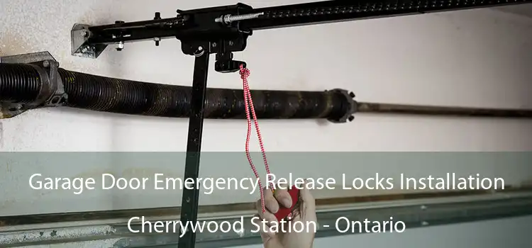 Garage Door Emergency Release Locks Installation Cherrywood Station - Ontario