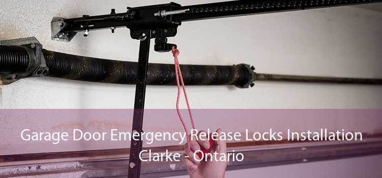 Garage Door Emergency Release Locks Installation Clarke - Ontario