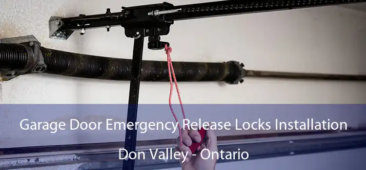Garage Door Emergency Release Locks Installation Don Valley - Ontario
