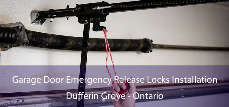 Garage Door Emergency Release Locks Installation Dufferin Grove - Ontario