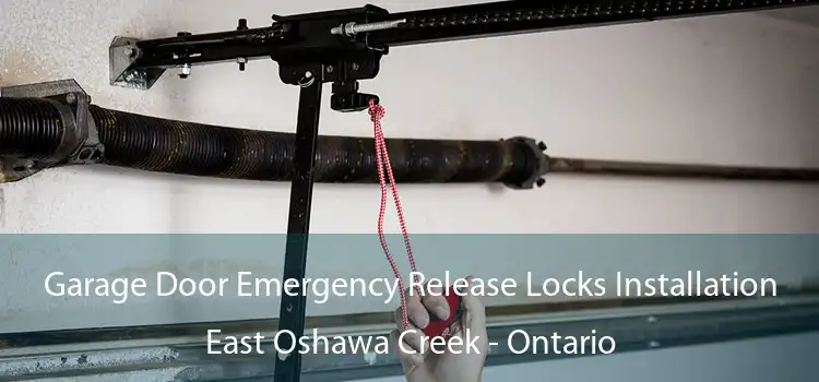 Garage Door Emergency Release Locks Installation East Oshawa Creek - Ontario