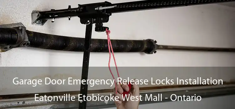 Garage Door Emergency Release Locks Installation Eatonville Etobicoke West Mall - Ontario