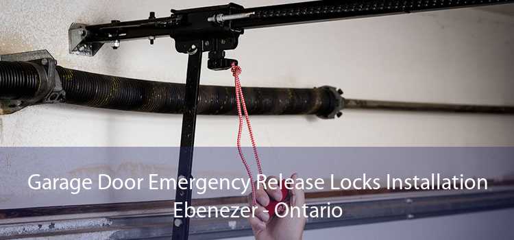 Garage Door Emergency Release Locks Installation Ebenezer - Ontario