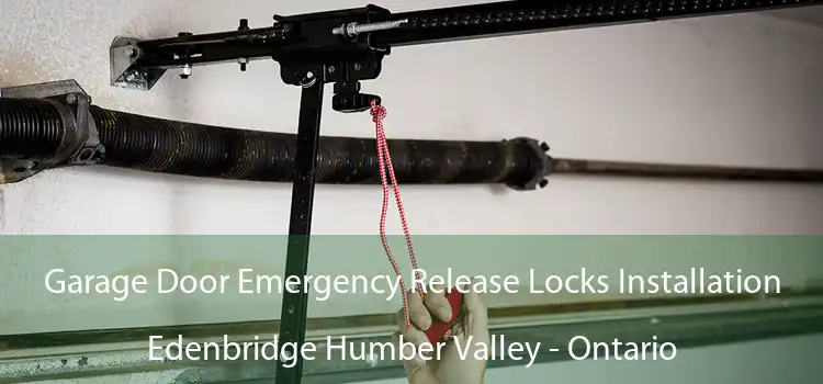 Garage Door Emergency Release Locks Installation Edenbridge Humber Valley - Ontario