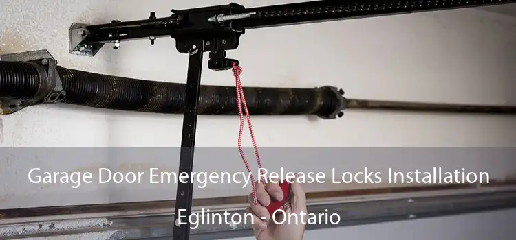 Garage Door Emergency Release Locks Installation Eglinton - Ontario