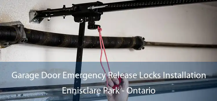Garage Door Emergency Release Locks Installation Ennisclare Park - Ontario