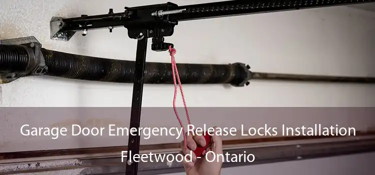 Garage Door Emergency Release Locks Installation Fleetwood - Ontario