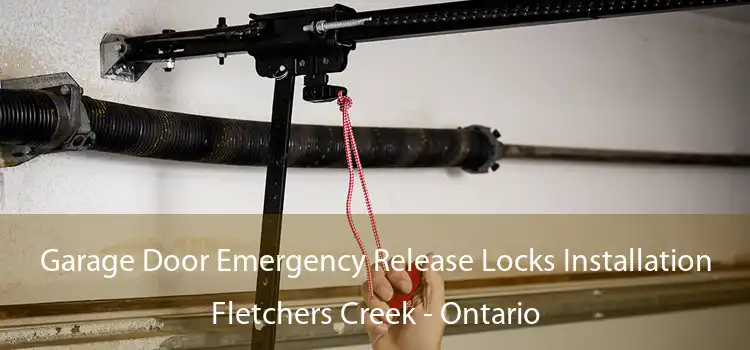 Garage Door Emergency Release Locks Installation Fletchers Creek - Ontario