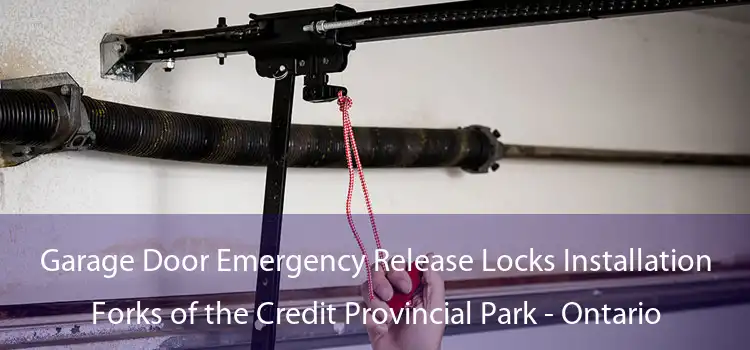 Garage Door Emergency Release Locks Installation Forks of the Credit Provincial Park - Ontario