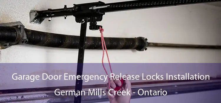 Garage Door Emergency Release Locks Installation German Mills Creek - Ontario