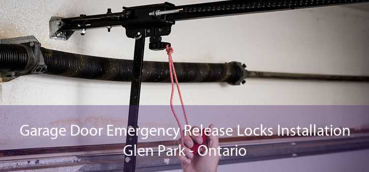Garage Door Emergency Release Locks Installation Glen Park - Ontario