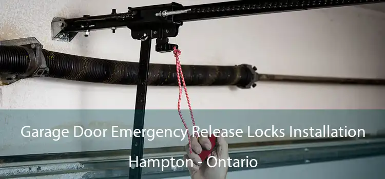 Garage Door Emergency Release Locks Installation Hampton - Ontario