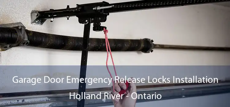 Garage Door Emergency Release Locks Installation Holland River - Ontario