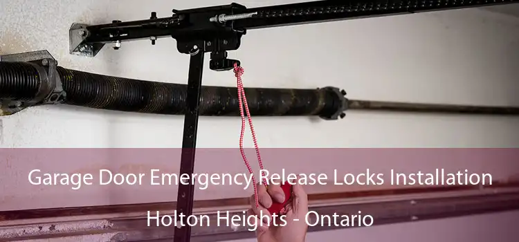 Garage Door Emergency Release Locks Installation Holton Heights - Ontario