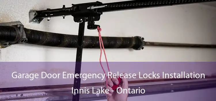 Garage Door Emergency Release Locks Installation Innis Lake - Ontario