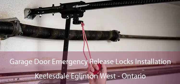 Garage Door Emergency Release Locks Installation Keelesdale Eglinton West - Ontario