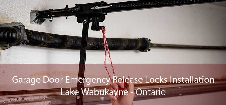 Garage Door Emergency Release Locks Installation Lake Wabukayne - Ontario