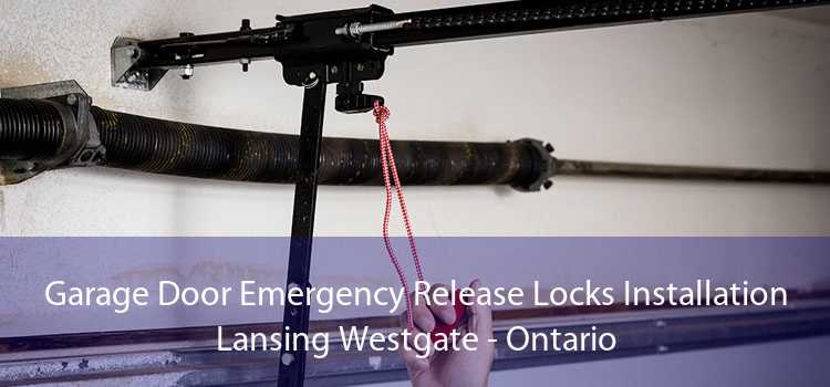 Garage Door Emergency Release Locks Installation Lansing Westgate - Ontario