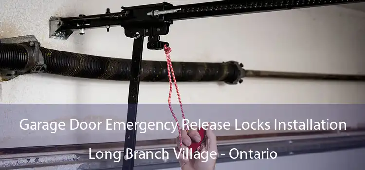 Garage Door Emergency Release Locks Installation Long Branch Village - Ontario