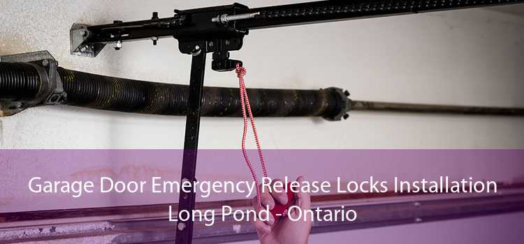 Garage Door Emergency Release Locks Installation Long Pond - Ontario