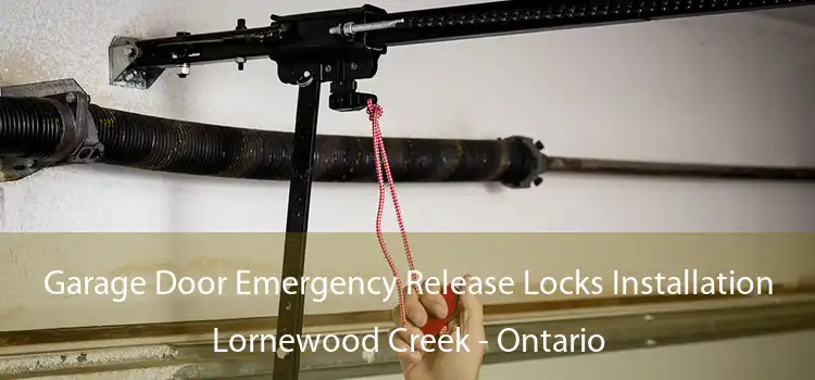 Garage Door Emergency Release Locks Installation Lornewood Creek - Ontario
