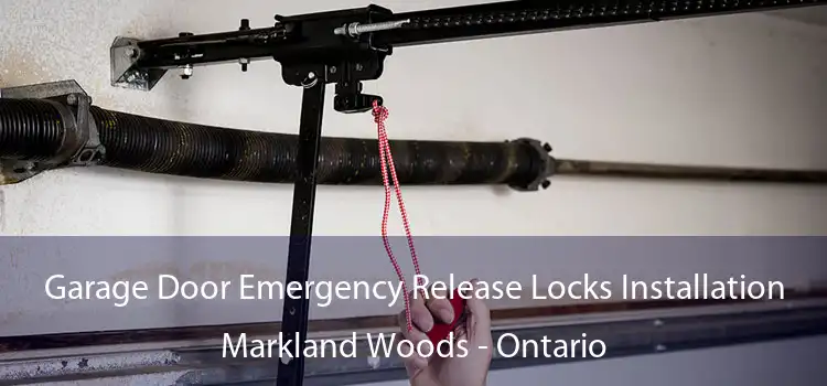 Garage Door Emergency Release Locks Installation Markland Woods - Ontario