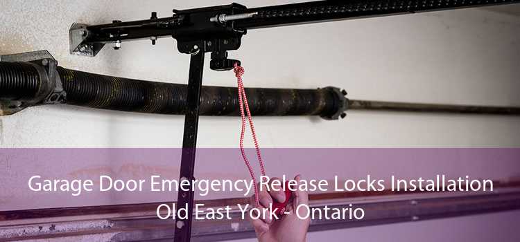 Garage Door Emergency Release Locks Installation Old East York - Ontario