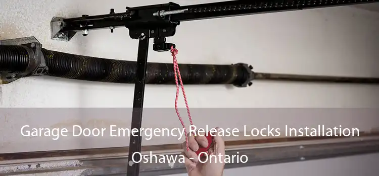 Garage Door Emergency Release Locks Installation Oshawa - Ontario