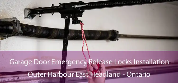 Garage Door Emergency Release Locks Installation Outer Harbour East Headland - Ontario