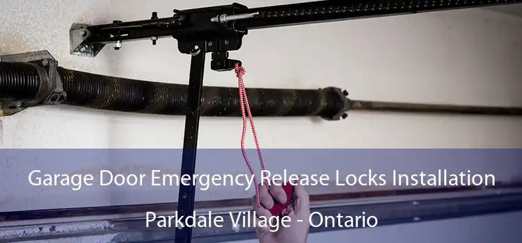 Garage Door Emergency Release Locks Installation Parkdale Village - Ontario