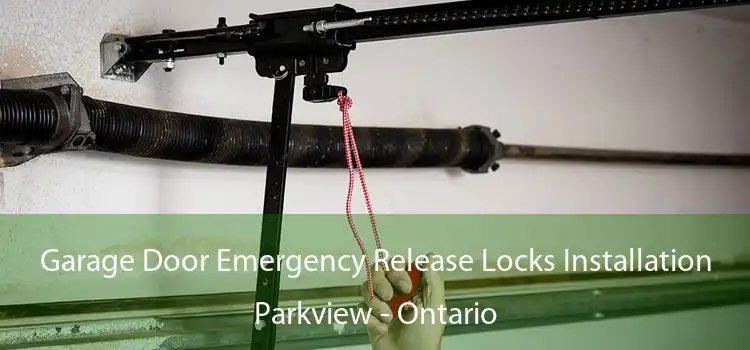 Garage Door Emergency Release Locks Installation Parkview - Ontario