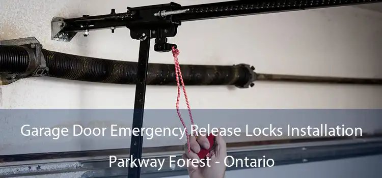 Garage Door Emergency Release Locks Installation Parkway Forest - Ontario