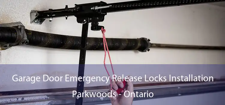 Garage Door Emergency Release Locks Installation Parkwoods - Ontario
