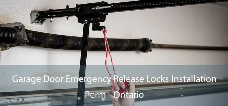 Garage Door Emergency Release Locks Installation Perm - Ontario