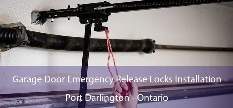 Garage Door Emergency Release Locks Installation Port Darlington - Ontario