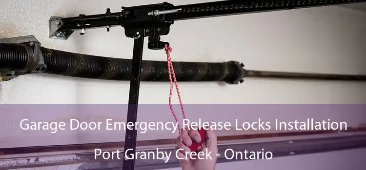 Garage Door Emergency Release Locks Installation Port Granby Creek - Ontario