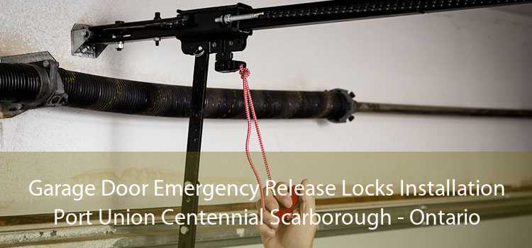 Garage Door Emergency Release Locks Installation Port Union Centennial Scarborough - Ontario