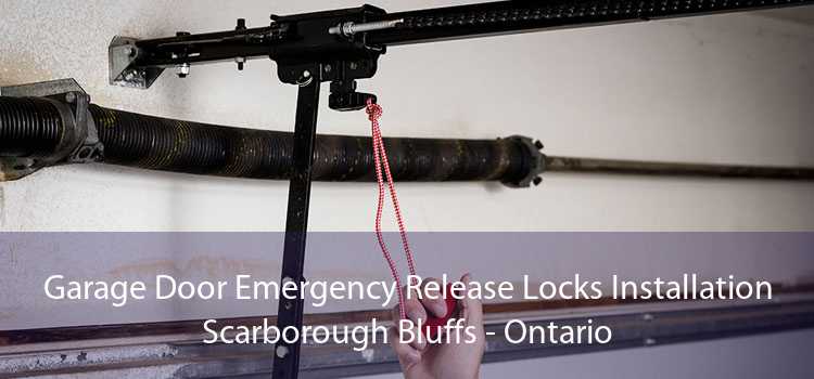 Garage Door Emergency Release Locks Installation Scarborough Bluffs - Ontario