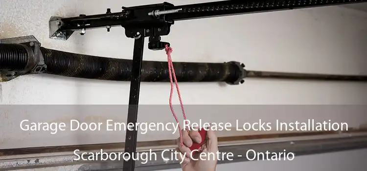 Garage Door Emergency Release Locks Installation Scarborough City Centre - Ontario
