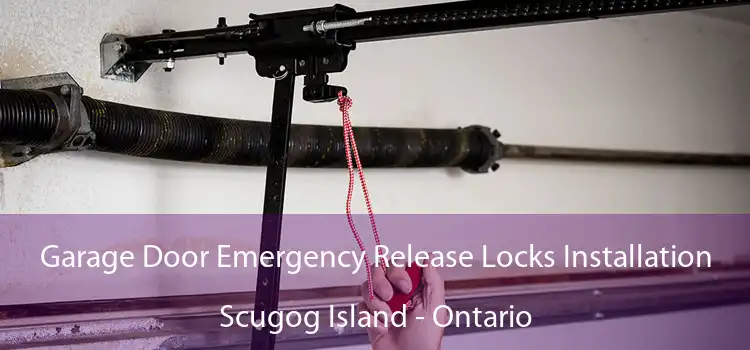 Garage Door Emergency Release Locks Installation Scugog Island - Ontario