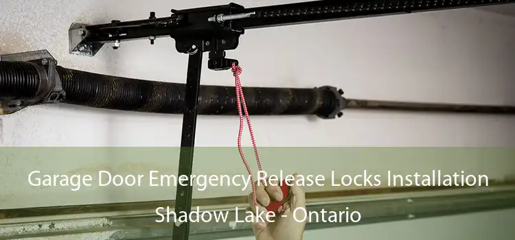 Garage Door Emergency Release Locks Installation Shadow Lake - Ontario