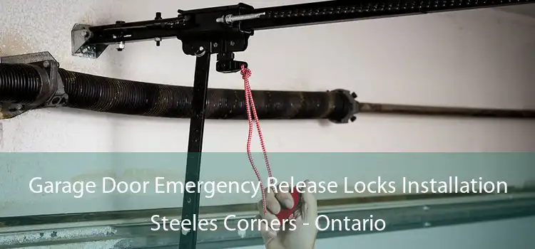Garage Door Emergency Release Locks Installation Steeles Corners - Ontario
