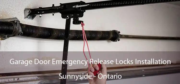 Garage Door Emergency Release Locks Installation Sunnyside - Ontario