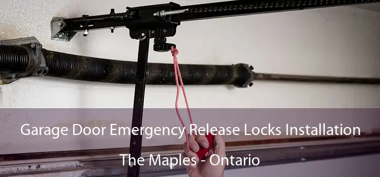 Garage Door Emergency Release Locks Installation The Maples - Ontario