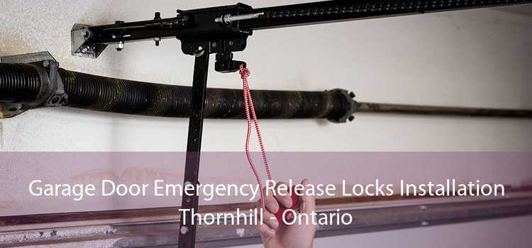 Garage Door Emergency Release Locks Installation Thornhill - Ontario